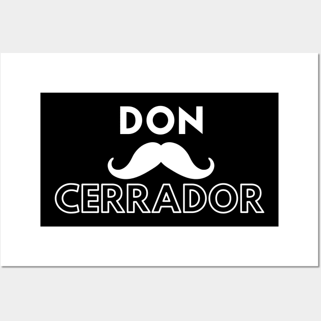 Don Cerrador Wall Art by Closer T-shirts